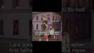 Lara showing respect to her choreographer by asking him first before adding a new move 