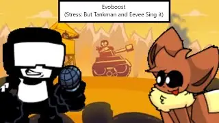 Evoboost (Stress: But Tankman and Eevee sing it)