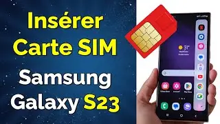 Comment insérer une carte SIM dans un Samsung S23, mettre une carte SIM dans un Samsung S23