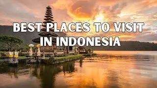 Indonesia Travel Guide 2024 | Top Destinations & Hidden Gems