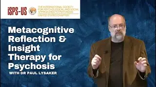 Metacognitive Reflection & Insight Therapy for Psychosis, with Paul Lysaker