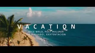 Juice WRLD - Vacation ft. Post Malone, The Kid LAROI & XXXTentacion (Music Video)