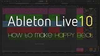 How to Make Happy Beat | Ableton Live 10