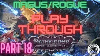 Pathfinder: WotR Playthrough: Part 18