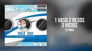 EL MIKA - 2. 1 Vaso 2 Besos 3 Vicios (Lyric Video)