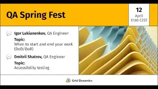 QA Spring Fest (Day 2) | Accessibility testing & When to start and end your work (DoD/DoR)