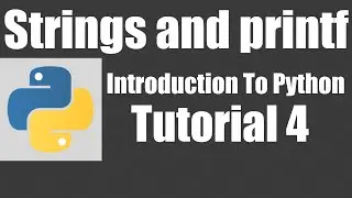 Strings and printf - Python: Tutorial 4