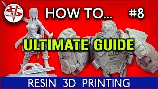 HOW TO... PART 8 'RESIN 3D PRINTING'