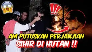 AM PUTUSKAN PERJANJIAN SIHIR DI HUTAN !! - DAUS & USTAZ BANTU !