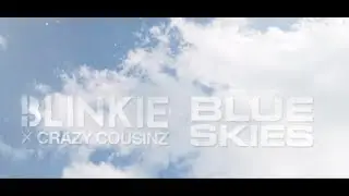 Blinkie x Crazy Cousinz - Blue Skies (Lyric Video)