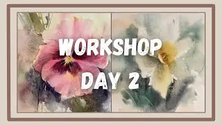 Live Watercolor Workshop Day 2 - FLOWERS