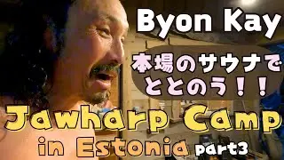 Byon Kay @ Jawharp Camp in Estonia! Part3