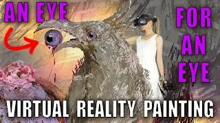 An eye for an eye - virtual reality painting