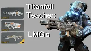 Titanfall Teacher: LMG's
