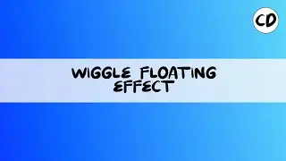 Create the Wiggle Floating Effect - After Effect Tutorial CD#2