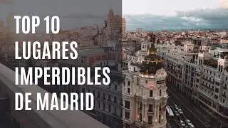 Top 10 Lugares imperdibles de Madrid