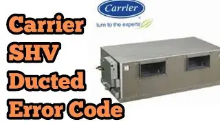 Carrier SHV Ducted Indoor Unit Error Code update by All Error Code