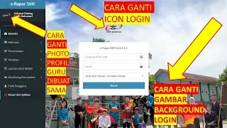 Cara Ganti Logo Login, Background Login, Photo Profile Guru walikelas secara bersamaan di eRaporSMK