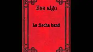La Flecha - Ese Algo