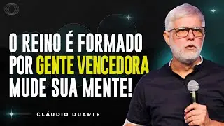 Cláudio Duarte | UMA MENTALIDADE VENCEDORA É A MENTALIDADE DO REINO