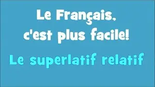 Le Français, c'est plus facile! - 3/03 Le superlatif relatif