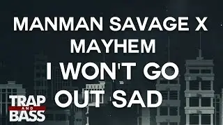 ManMan Savage - I Won't Go Out Sad (Prod. by Mayhem)