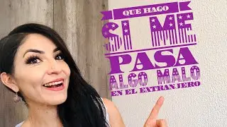 Qué hago si me pasa algo malo en el extranjero