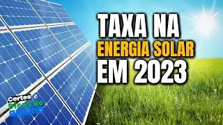 TAXAÇÃO Energia Solar em 2023, VOCÊ precisa Instalar ainda em 2022