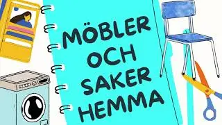 Möbler och saker hemma - Lär dig svenska / furniture and things at home /bostad