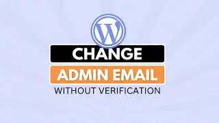 How to Change WordPress Admin Email Without Confirmation | Easy Methods