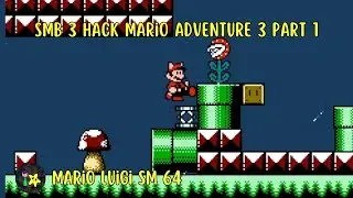 smb 3 hack  mario Adventure 3   part 1