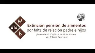 EXTINCIÓN PENSIÓN DE ALIMENTOS POR FALTA DE RELACIÓN PADRE E HIJOS 