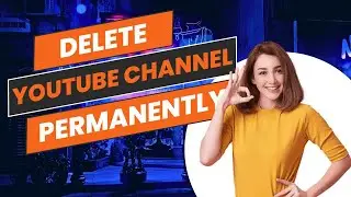 How To Delete YouTube Channel Permanently Tutorial