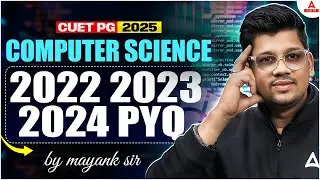 CUET PG 2025 Computer Science Last Year PYQs 2022 , 2023 & 2024 | All Important MCA PYQ Question