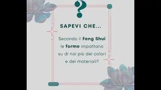 FENG SHUI TIPS - lo sapevi che...? Le forme impattano più di altro su di noi!