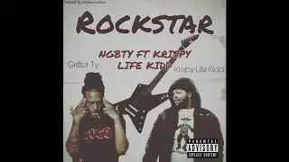 NGB TY / Gritter TY RockStar Ft Krispy Life Kidd (Official Audio)
