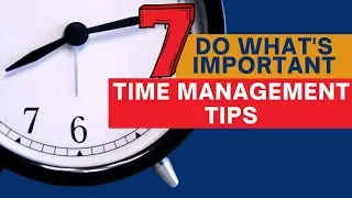 Doing the most important thing - Time Management Techniques Part 7