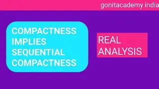 Compactness implies sequential Compactness || Sequential Compactness