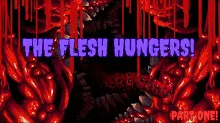 Let's Try Carrion | The Flesh Hungers | Part One