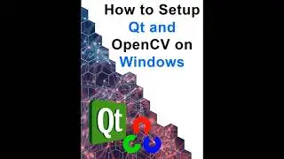 How to Set Up Qt and OpenCV on Windows to Create High-Performance Computer Vision Applications