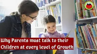 Why Parents must talk to their Children at every level of Growth
