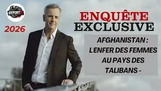Enquete exclusive 2026 - Afghanistan : l'enfer des femmes au pays des Talibans