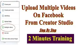 How To Upload Multiple Videos On Facebook | 2 Minutes Training | Step By Step