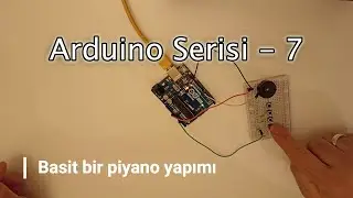 Arduino Serisi - 7. Basit bir piyano yapımı