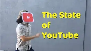The State of Youtube