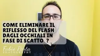 Come eliminare il riflesso del flash dagli occhiali in fase di scatto ? | Pillole fotografiche