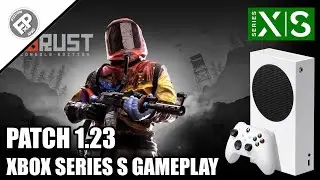 Rust Console: Patch 1.23 - Xbox Series S Gameplay (60fps)