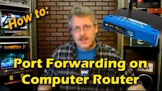 How to Setup Port Forwarding on Computer Router - Ask a Tech #63