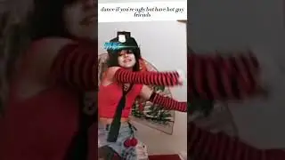dance if you're ugly but have hot guy friends