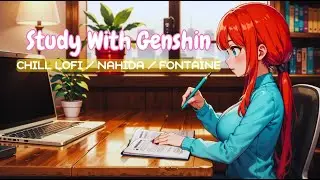 Playing Genshin With Nilou Chill Lofi ✨ [beats to relax/study]🍀